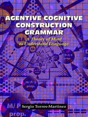 cover image of Agentive Cognitive Construction Grammar a Theory of Mind to Understand Language